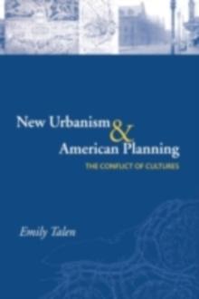 New Urbanism and American Planning : The Conflict of Cultures