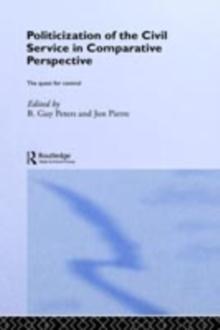 The Politicization of the Civil Service in Comparative Perspective : A Quest for Control