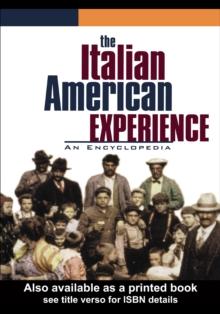 The Italian American Experience : An Encyclopedia