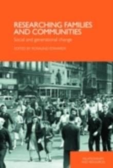 Researching Families and Communities : Social and Generational Change