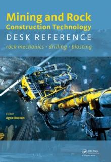 Mining and Rock Construction Technology Desk Reference : Rock Mechanics, Drilling & Blasting