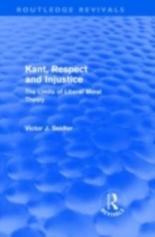 Kant, Respect and Injustice (Routledge Revivals) : The Limits of Liberal Moral Theory