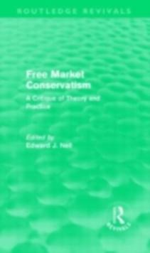 Free Market Conservatism (Routledge Revivals) : A Critique of Theory & Practice