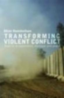 Transforming Violent Conflict : Radical Disagreement, Dialogue and Survival