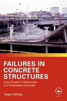 Failures in Concrete Structures : Case Studies in Reinforced and Prestressed Concrete