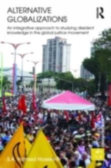 Alternative Globalizations : An Integrative Approach to Studying Dissident Knowledge in the Global Justice Movement