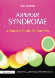 Asperger Syndrome : A Practical Guide for Teachers