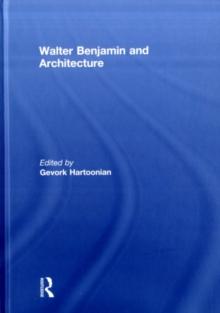 Walter Benjamin and Architecture