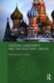 Eastern Christianity and the Cold War, 1945-91