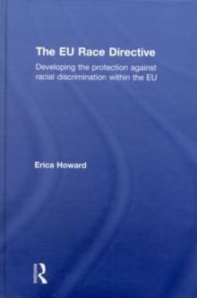 The EU Race Directive : Developing the Protection against Racial Discrimination within the EU