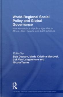 World-Regional Social Policy and Global Governance : New research and policy agendas in Africa, Asia, Europe and Latin America