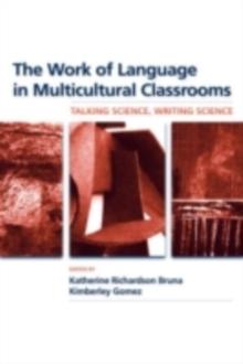 The Work of Language in Multicultural Classrooms : Talking Science, Writing Science