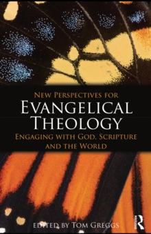 New Perspectives for Evangelical Theology : Engaging with God, Scripture, and the World