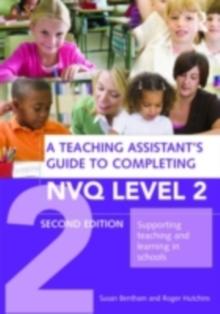 A Teaching Assistant's Guide to Completing NVQ Level 2 : Supporting Teaching and Learning in Schools