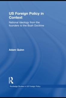 US Foreign Policy in Context : National Ideology from the Founders to the Bush Doctrine