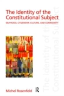 The Identity of the Constitutional Subject : Selfhood, Citizenship, Culture, and Community