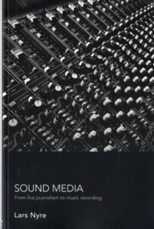 Sound Media : From Live Journalism to Music Recording