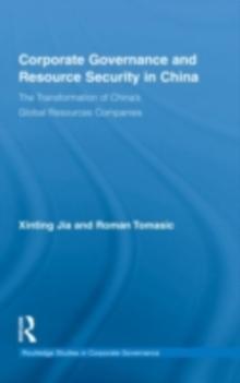 Corporate Governance and Resource Security in China : The Transformation of China's Global Resources Companies