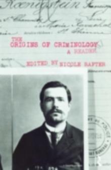 The Origins of Criminology : A Reader