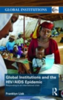 Global Institutions and the HIV/AIDS Epidemic : Responding to an International Crisis