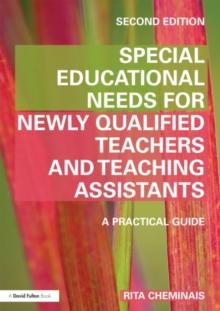 Special Educational Needs for Newly Qualified Teachers and Teaching Assistants : A Practical Guide