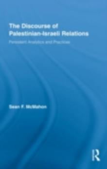 The Discourse of Palestinian-Israeli Relations : Persistent Analytics and Practices