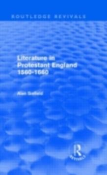 Literature in Protestant England, 1560-1660 (Routledge Revivals)