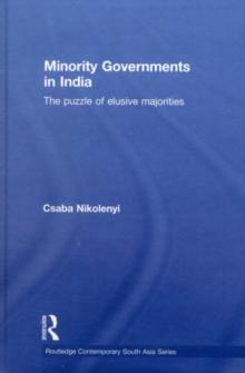 Minority Governments in India : The Puzzle of Elusive Majorities