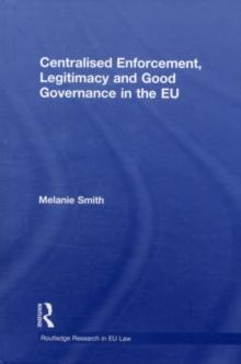 Centralised Enforcement, Legitimacy and Good Governance in the EU