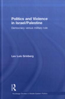 Politics and Violence in Israel/Palestine : Democracy versus Military Rule