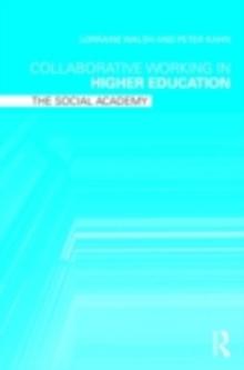 Collaborative Working in Higher Education : The Social Academy