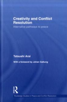 Creativity and Conflict Resolution : Alternative Pathways to Peace