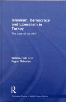 Islamism, Democracy and Liberalism in Turkey : The Case of the Akp