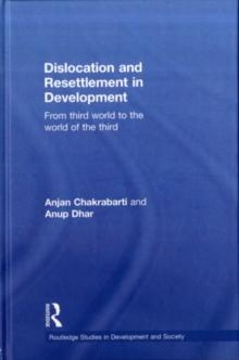 Dislocation and Resettlement in Development : From Third World to the World of the Third