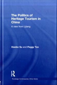 The Politics of Heritage Tourism in China : A View from Lijiang