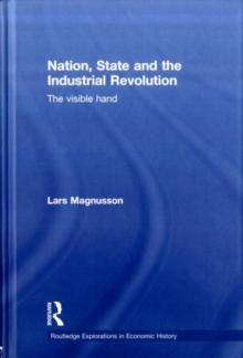 Nation, State and the Industrial Revolution : The Visible Hand