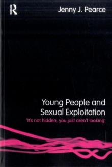 Young People and Sexual Exploitation : 'It's not hidden, you just aren't looking'