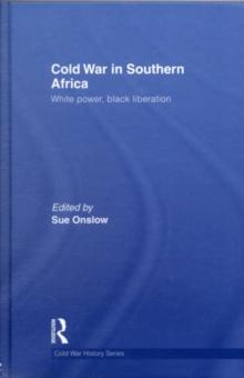 Cold War in Southern Africa : White Power, Black Liberation