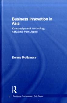 Business Innovation in Asia : Knowledge and Technology Networks from Japan