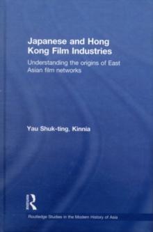 Japanese and Hong Kong Film Industries : Understanding the Origins of East Asian Film Networks