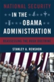 National Security in the Obama Administration : Reassessing the Bush Doctrine