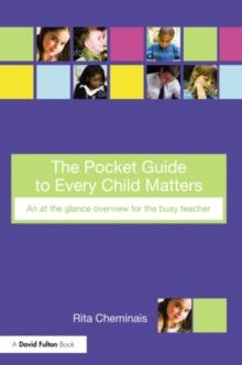 The Pocket Guide to Every Child Matters : An At-a-Glance Overview for the Busy Teacher