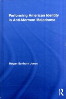 Performing American Identity in Anti-Mormon Melodrama