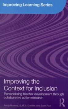 Improving the Context for Inclusion : Personalising Teacher Development through Collaborative Action Research