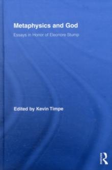 Metaphysics and God : Essays in Honor of Eleonore Stump