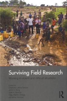 Surviving Field Research : Working in Violent and Difficult Situations