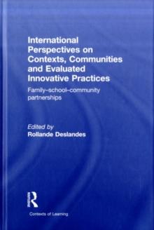 International Perspectives on Contexts, Communities and Evaluated Innovative Practices : Family-school-community partnerships