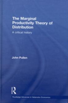 The Marginal Productivity Theory of Distribution : A Critical History