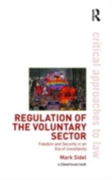 Regulation of the Voluntary Sector : Freedom and Security in an Era of Uncertainty