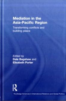 Mediation in the Asia-Pacific Region : Transforming Conflicts and Building Peace